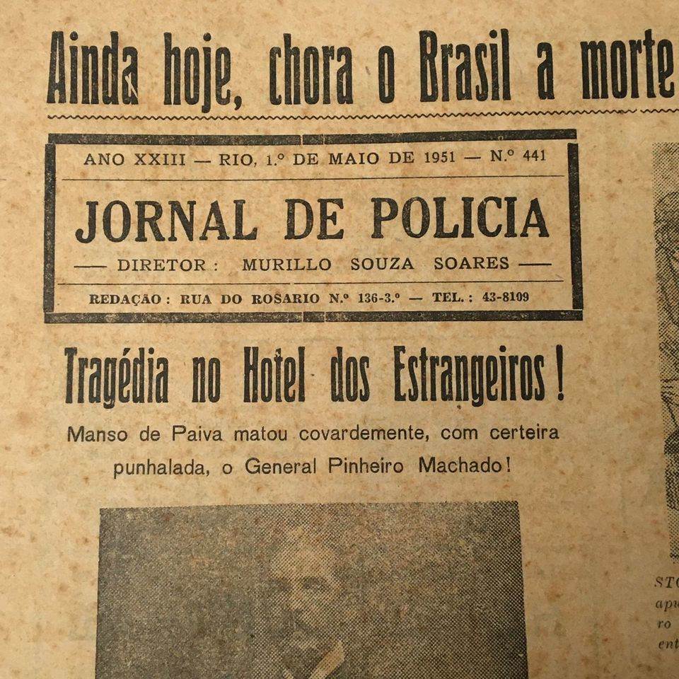 ASSASSINATO DO GEN. PINHEIRO MACHADO Jornal JORNAL DE POLICIA Tragédia ...
